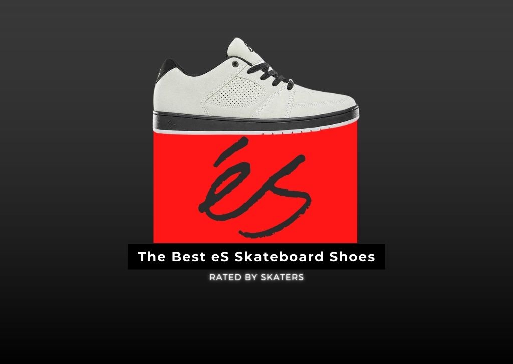 The 4 Best ES Skate Shoes (Rated By Real Skaters)