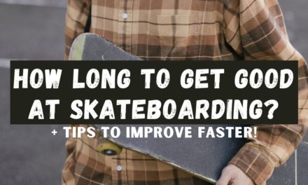 How Long Does It Take To Get Good At Skateboarding?