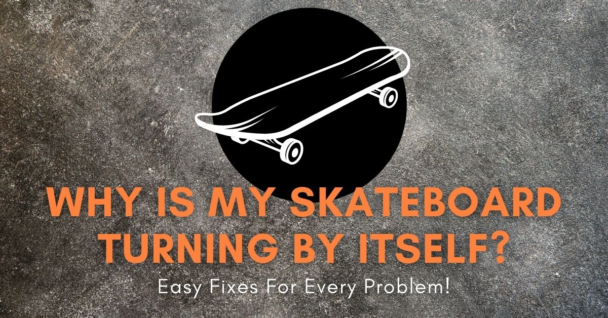 10 Reasons Your Skateboard Turns on Its Own (+ Fixes!)