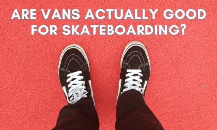 Are Vans Good For Skateboarding? (+ Best Ones To Buy)