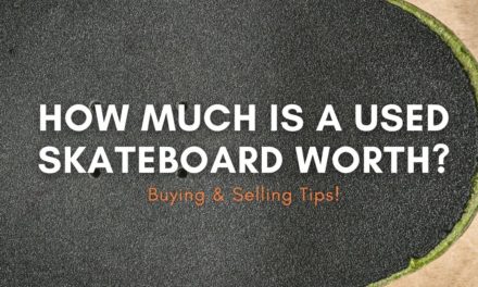 How Much Is A Used Skateboard Worth? (Selling & Buying Tips)