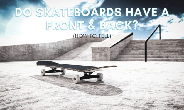 Do Skateboards Have A Front & Back? (How To Tell)