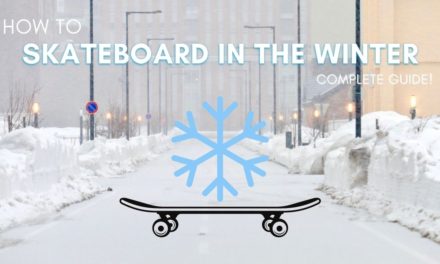 Skateboarding In Winter (A Skaters Guide)
