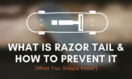 Razor Tail On A Skateboard: What Is It + Prevention Tips