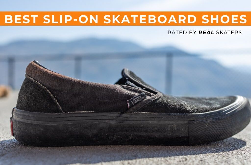 The Best Slip-On Skateboard Shoes (For All Skill Levels)