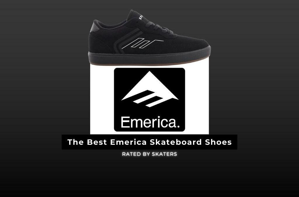 The 6 Best Emerica Skate Shoes (Rated By Skateboarders)